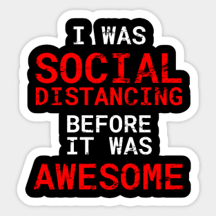 I Was Social Distancing Before It Was Awesome Distress Style Sticker